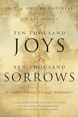 Ten Thousand Joys & Ten Thousand Sorrows: A Couple's Journey Through Alzheimer's-..