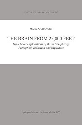 The Brain From 25,000 Feet: High Level Explorations Of Brain Complexity, Perception, Induction And Vagueness-..