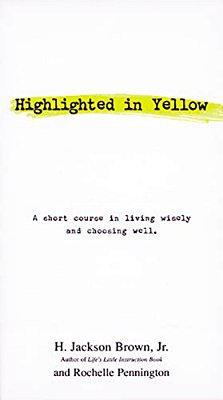 Highlighted In Yellow: A Short Course In Living Wisely And Choosing Well-..