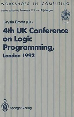 Alpuk92: Proceedings Of The 4Th UK Conference On Logic Programming, London, 30 March - 1 April 1992-..