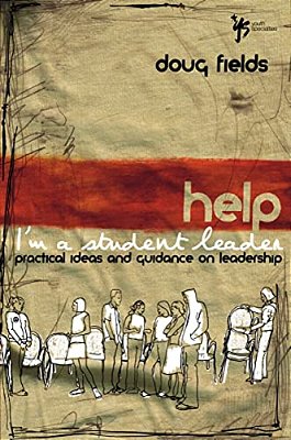 The Help! I'm A Student Leader: Practical Ideas And Guidance On Leadership-..