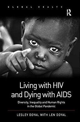 Living With Hiv And Dying With Aids: Diversity, Inequality, And Human Rights In The Global Pandemic-..