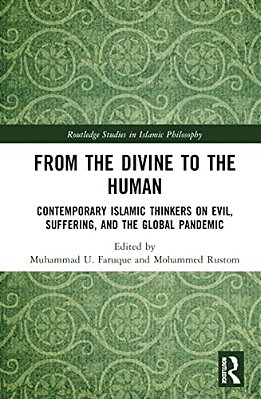 From The Divine To The Human: Contemporary Islamic Thinkers On Evil, Suffering, And The Global Pandemic-..