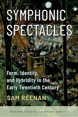 Symphonic Spectacles: Form, Identity, And Hybridity In The Early Twentieth Century-..