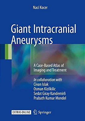 Giant Intracranial Aneurysms: A Case-Based Atlas Of Imaging And Treatment-..