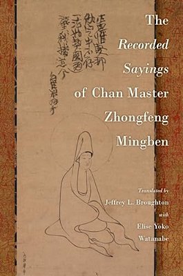 The Recorded Sayings Of Chan Master Zhongfeng Mingben-..