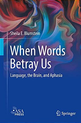 When Words Betray US: Language, The Brain, And Aphasia-..