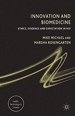 Innovation And Biomedicine: Ethics, Evidence And Expectation In Hiv-..