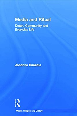 Media And Ritual: Death, Community And Everyday Life-..