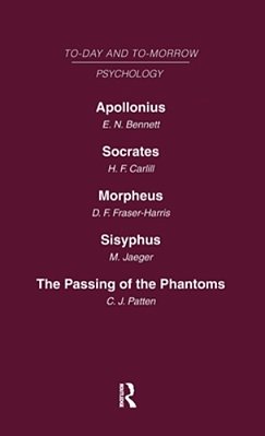 Today And Tomorrow Volume 11 Psychology: Apollonius, Or The Future Of Psychical Research Socrates, Or The Emancipation Of Mankind Morpheus, Or The Fut-..