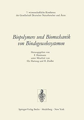Biopolymere Und Biomechanik Von Bindegewebssystemen: 7. Wissenschaftliche Konferenz Der Gesellschaft Deutscher Naturforscher Und Ärzte-..