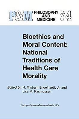 Bioethics And Moral Content: National Traditions Of Health Care Morality: Papers Dedicated In Tribute To Kazumasa Hoshino-..