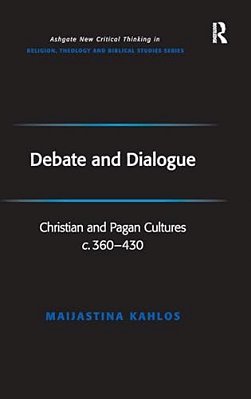 Debate And Dialogue: Christian And Pagan Cultures C. 360-430-..