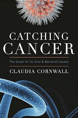 Catching Cancer: The Quest For Its Viral And Bacterial Causes-..