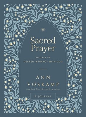 Sacred Prayer: 90 Days Of Deeper Intimacy With God (A Guided Devotional Journal)-..