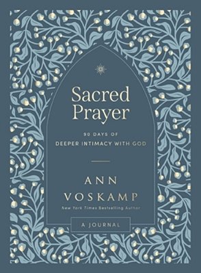 Sacred Prayer: 90 Days Of Deeper Intimacy With God (A Guided Devotional Journal)-..