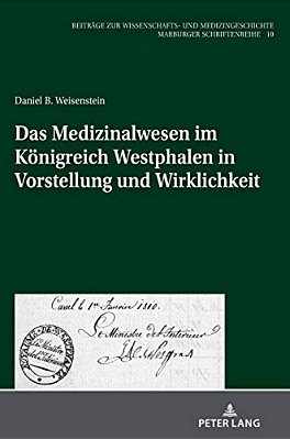 Das Medizinalwesen Im Koenigreich Westphalen In Vorstellung Und Wirklichkeit-..