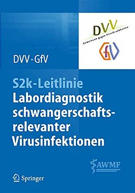 S2k-Leitlinie - Labordiagnostik Schwangerschaftsrelevanter Virusinfektionen-..