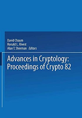 Advances In Cryptology: Proceedings Of Crypto 82-..