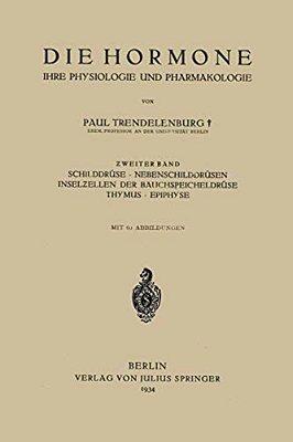 Die Hormone Ihre Physiologie Und Pharmakologie:? Weiter Band Schilddrüse - Nebenschilddrüsen Inselzellen Der Bauchspeicheldrüse Thymus - Epi-..