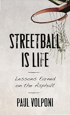 Streetball Is Life: Lessons Earned On The Asphalt-..