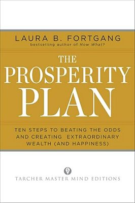 The Prosperity Plan: Ten Steps To Beating The Odds And Discovering Greater Wealth And Happiness Than You Ever Thought Possible-..