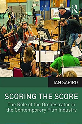 Scoring The Score: The Role Of The Orchestrator In The Contemporary Film Industry-..