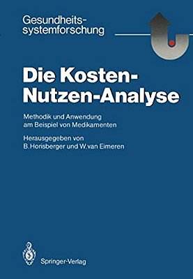 Die Kosten -- Nutzen -- Analyse: Methodik Und Anwendung Am Beispiel Von Medikamenten-..