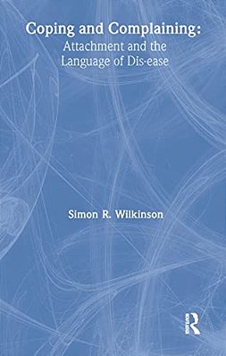 Coping And Complaining: Attachment And The Language Of Disease-..