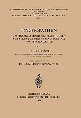Psychopathen: Daseinsanalytische Untersuchungen Zur Struktur Und Verlaufsgestalt Von Psychopathien-..