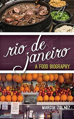 Rio De Janeiro: A Food Biography-..