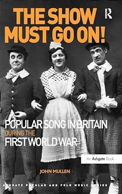The Show Must Go On! Popular Song In Britain During The First World War-..