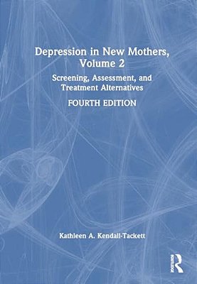 Depression In New Mothers, Volume 2: Screening, Assessment, And Treatment Alternatives-..