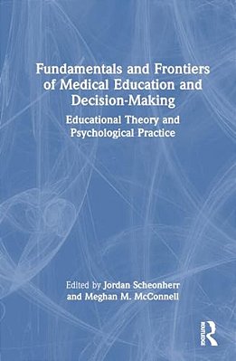 Fundamentals And Frontiers Of Medical Education And Decision-Making: Educational Theory And Psychological Practice-..