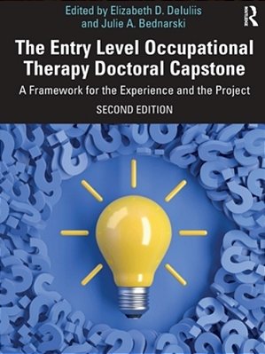 The Entry Level Occupational Therapy Doctoral Capstone: A Framework For The Experience And The Project-..