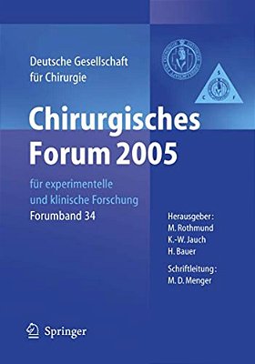 Chirurgisches Forum 2005 Für Experimentelle Und Klinische Forschung: 122. Kongress Der Deutschen Gesellschaft Für Chirurgie München, 05. - 08.04.2005-..