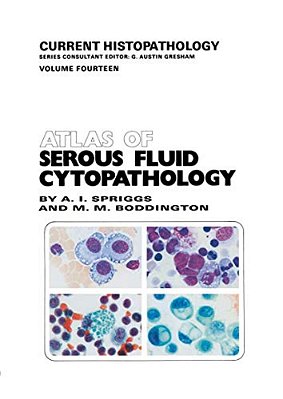 Atlas Of Serous Fluid Cytopathology: A Guide To The Cells Of Pleural, Pericardial, Peritoneal And Hydrocele Fluids-..
