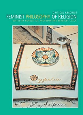 Feminist Philosophy Of Religion: Critical Readings-..