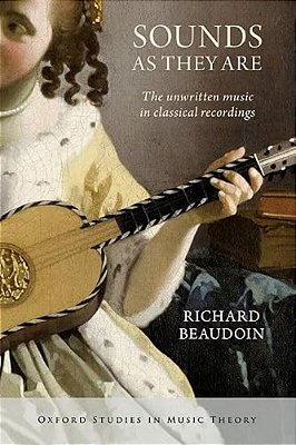Sounds As They Are: The Unwritten Music In Classical Recordings-..