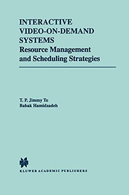 Interactive Video-On-demand Systems: Resource Management And Scheduling Strategies-..