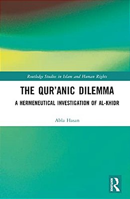 The Qur'Anic Dilemma: A Hermeneutical Investigation Of Al-Khidr-..