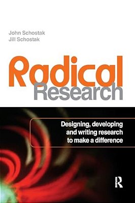 Radical Research: Designing, Developing And Writing Research To Make A Difference-..