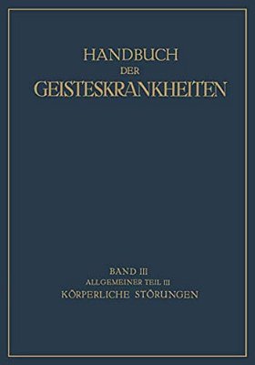 Handbuch Der Geisteskrankheiten: Dritter Band Allgemeiner Teil III-..