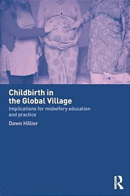 Childbirth In The Global Village: Implications For Midwifery Education And Practice-..