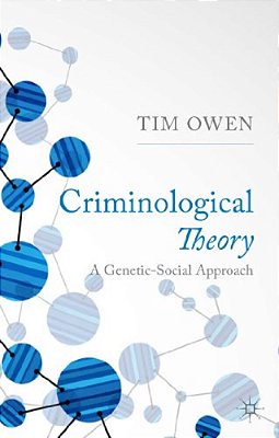 Criminological Theory: A Genetic-Social Approach-..