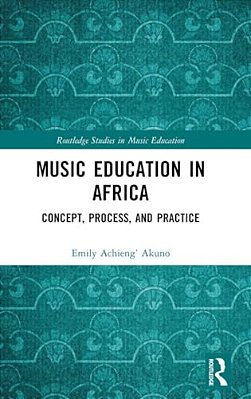Music Education In Africa: Concept, Process, And Practice-..