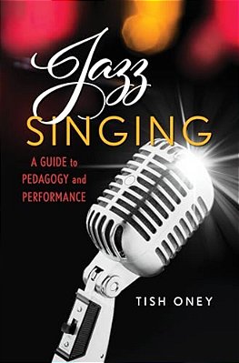 Jazz Singing: A Guide To Pedagogy And Performance-..