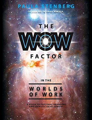 The Wow Factor In The Worlds Of Work: A Guide To Personal Branding And Identity Development-..