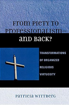 From Piety To Professionalism D And Back?: Transformations Of Organized Religious Virtuosity-..