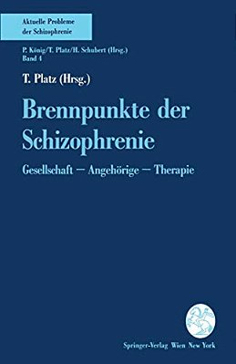Brennpunkte Der Schizophrenie: Gesellschaft -- Angehörige -- Therapie-..